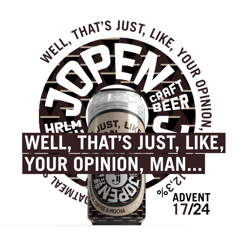 Well Thats Just Your Opinion Man - Advent 17/24